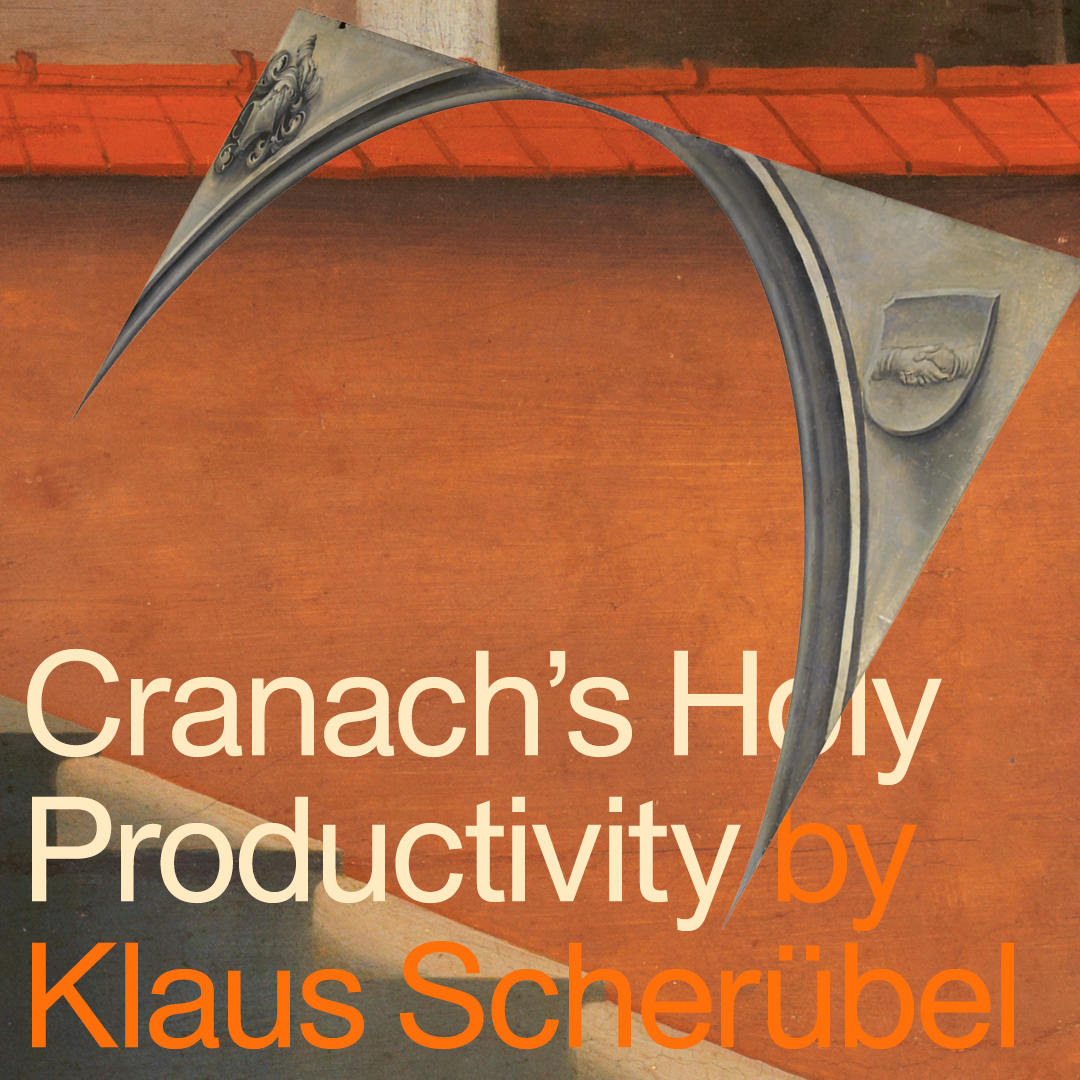 Klaus Scherübel, Cranach´s Holy Productivity, VOL.28, 2024