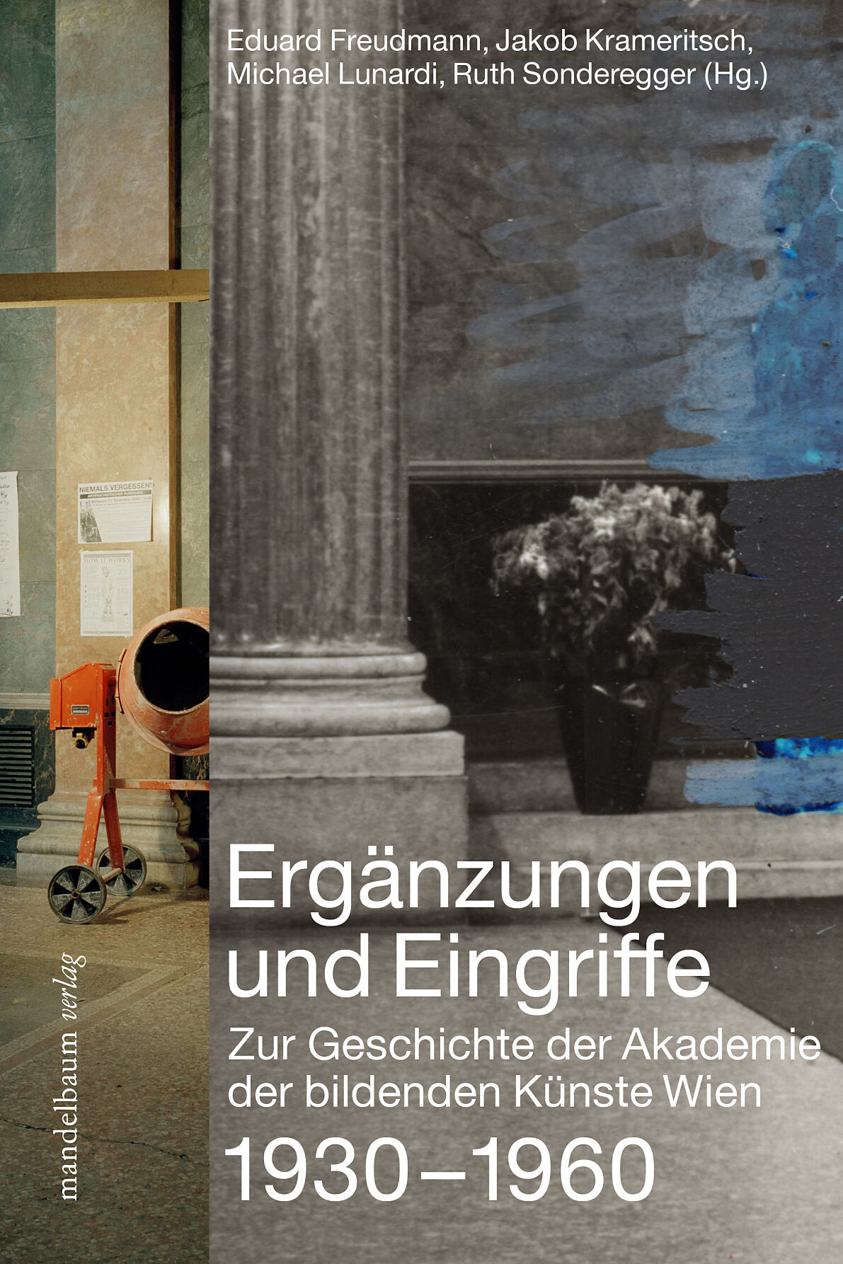 Ergänzungen und Eingriffe. Zur Geschichte der Akademie der bildenden Künste Wien 1930–1960 